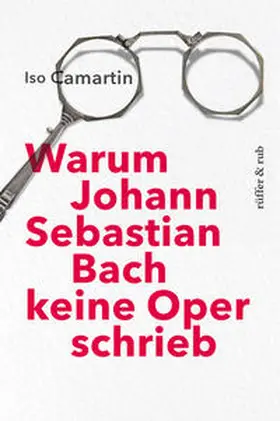 Camartin |  Warum Johann Sebastian Bach keine Oper schrieb | eBook | Sack Fachmedien