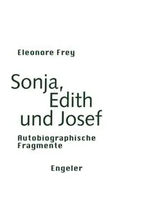 Frey |  Sonja, Edith und Josef | Buch |  Sack Fachmedien