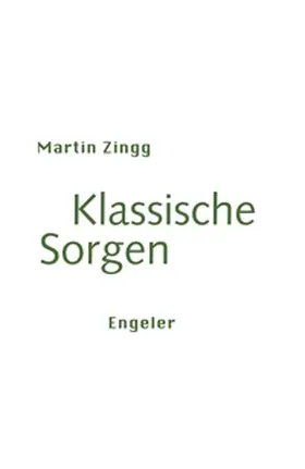 Zingg |  Klassische Sorgen | Buch |  Sack Fachmedien