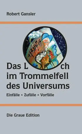 Gansler |  Das Loch im Trommelfell des Universums | Buch |  Sack Fachmedien