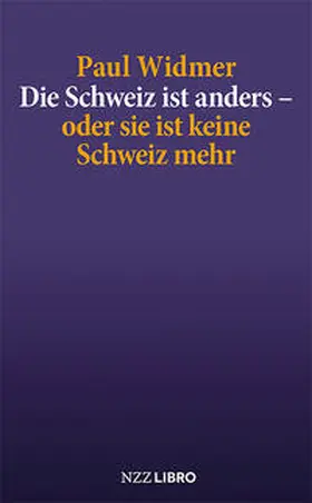Widmer |  Die Schweiz ist anders - oder sie ist keine Schweiz mehr | Buch |  Sack Fachmedien
