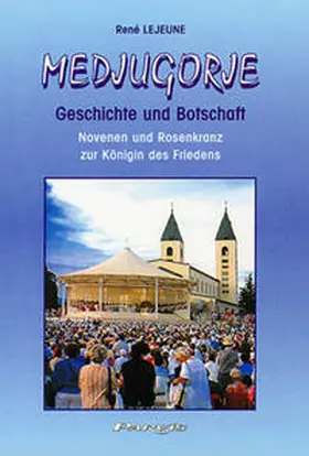 Lejeune |  Medjugorje, Geschichte und Botschaft | Buch |  Sack Fachmedien