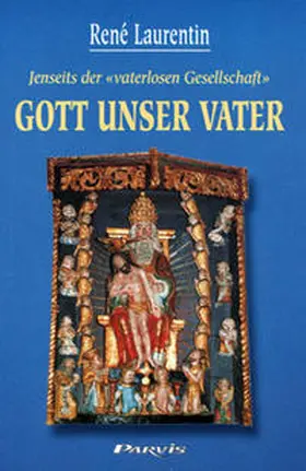 Laurentin |  Jenseits der "vaterlosen Gesellschaft" Gott unser Vater | Buch |  Sack Fachmedien