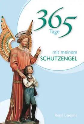 Lejeune |  365 Tage mit meinem Schutzengel | Buch |  Sack Fachmedien