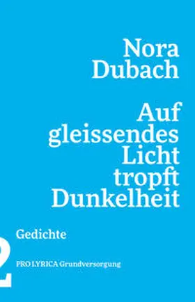 Dubach |  Auf gleissendes Licht tropft Dunkelheit | Buch |  Sack Fachmedien