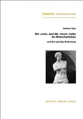 Glas |  Die "erste" und die "letzte" Liebe im Menschenleben | Buch |  Sack Fachmedien