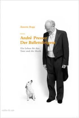Bopp |  André Presser – Der Ballettdirigent | Buch |  Sack Fachmedien
