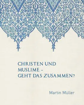 Müller |  Christen und Muslime | Buch |  Sack Fachmedien