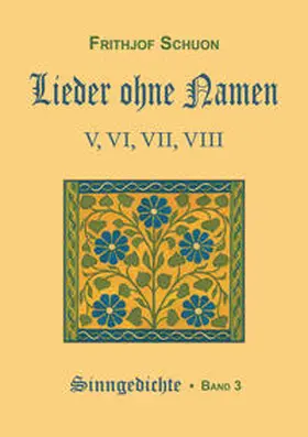 Schuon |  Schuons Sinngedichte / Lieder ohne Namen V-VIII | Buch |  Sack Fachmedien
