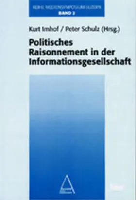 Imhof / Schulz |  Mediensymposium Luzern / Politisches Raisonnement in der Informationsgesellschaft | Buch |  Sack Fachmedien