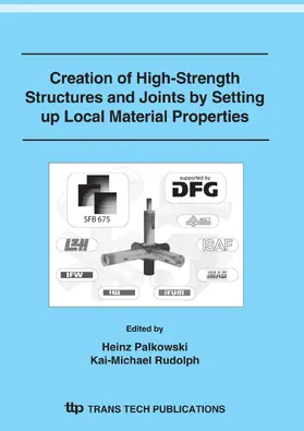 Palkowski / Rudolph |  Creation of High-Strength Structures and Joints by Setting up Local Material Properties | Sonstiges |  Sack Fachmedien