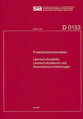 SIA |  Produktedokumentation Lärmschutzwände, Lärmschutzdämme und Absorptionsverkleidungen | Buch |  Sack Fachmedien