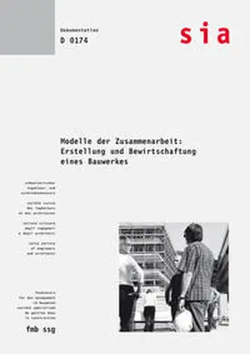 SIA |  Modelle der Zusammenarbeit: Erstellung und Bewirtschaftung eines Bauwerkes | Buch |  Sack Fachmedien