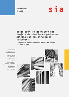 SIA |  Bases pour l'élaboration des projets des structures porteuses - Actions sur les structures porteuses - Exemples de dimensionnement selon les normes SIA 260 et 261 | Buch |  Sack Fachmedien