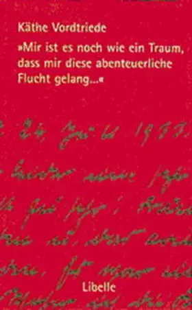 Vordtriede / Bosch |  Mir ist es noch wie ein Traum, dass mir diese abenteuerliche Flucht gelang... | Buch |  Sack Fachmedien