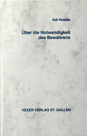 Hoesle |  Über die Notwendigkeit des Bewahrens | Buch |  Sack Fachmedien
