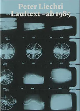 Liechti / Müller |  Peter Liechti Lauftext - ab 1985 | Buch |  Sack Fachmedien