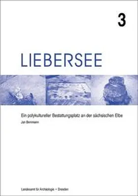 Bemmann / Westphalen |  Liebersee - ein polykultureller Bestattungsplatz an der sächsischen Elbe / Liebersee - ein polykultureller Bestattungsplatz an der sächsischen Elbe | Buch |  Sack Fachmedien