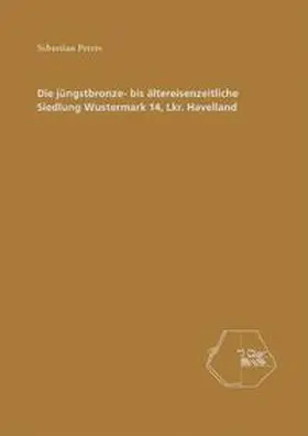 Peters / Schopper |  Die jüngstbronze- bis ältereisenzeitliche Siedlung Wustermark 14, Lkr. Havelland | Buch |  Sack Fachmedien