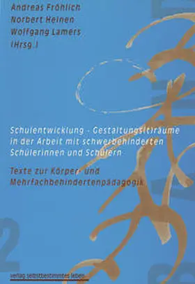 Fröhlich / Heinen / Lamers |  Schulentwicklung - Gestaltungs(t)räume in der Arbeit mit schwerbehinderten Schülerinnen und Schülern | Buch |  Sack Fachmedien