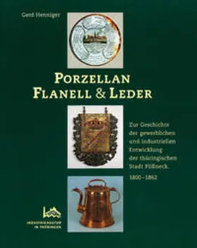 Henniger / Thüringisches Landesamt f. Denkmalpflege |  Porzellan, Flanell & Leder | Buch |  Sack Fachmedien