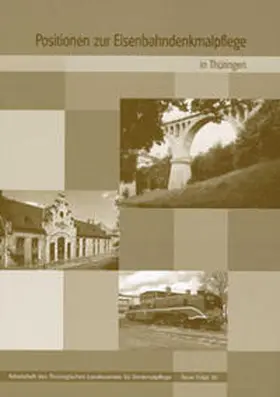 Thüringisches Landesamt f. Denkmalpflege |  Positionen zur Eisenbahndenkmalpflege in Thüringen | Buch |  Sack Fachmedien