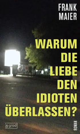 Maier |  Warum die Liebe den Idioten überlassen? | Buch |  Sack Fachmedien