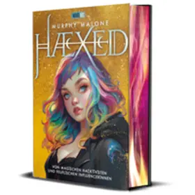 Malone |  HAEXED - Von magischen Hacktivisten und teuflischen Influencerinnen | Buch |  Sack Fachmedien