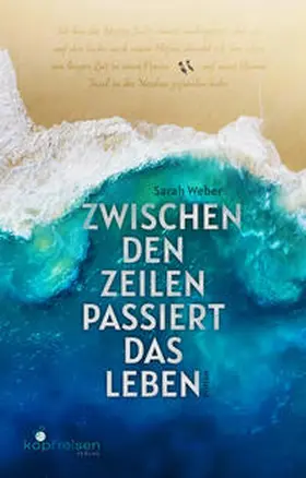 Weber / Kopfreisen Verlag |  Zwischen den Zeilen passiert das Leben | Buch |  Sack Fachmedien