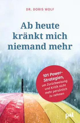 Wolf |  Ab heute kränkt mich niemand mehr | Buch |  Sack Fachmedien