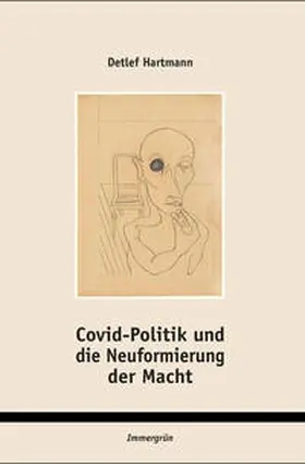 Hartmann |  Covid-Politik und die Neuformierung der Macht | Buch |  Sack Fachmedien