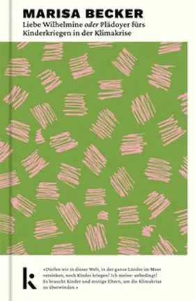 Becker |  Liebe Wilhelmine oder Plädoyer fürs Kinderkriegen in der Klimakrise | Buch |  Sack Fachmedien