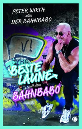 Wirth |  Beste Laune mit dem Bahnbabo | Buch |  Sack Fachmedien