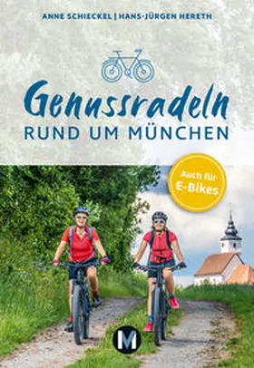 Schieckel / Hereth |  Genussradeln rund um München | Buch |  Sack Fachmedien