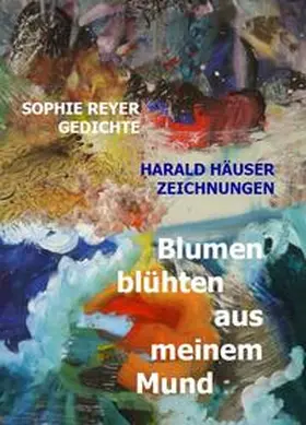 Reyer |  Blumen blühten aus meinem Mund | Buch |  Sack Fachmedien