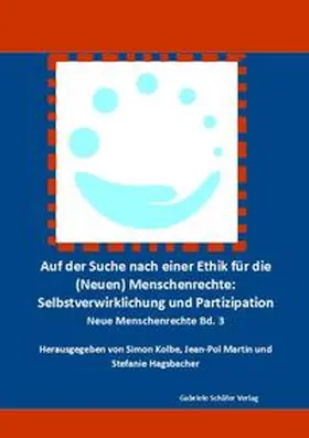 Kolbe / Martin / Hagsbacher |  Auf der Suche nach einer Ethik für die (Neuen) Menschenrechte: Selbstverwirklichung und Partizipation | Buch |  Sack Fachmedien