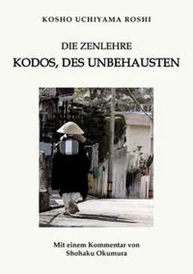 Uchiyama Roshi / Uchiyama / Sawaki |  Die Zenlehre Kodos, des Unbehausten | Buch |  Sack Fachmedien