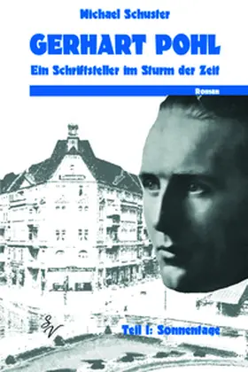 Schuster |  Gerhart Pohl -Ein Schriftsteller im Sturm der Zeit | Buch |  Sack Fachmedien