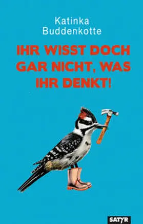 Buddenkotte |  Ihr wisst doch gar nicht, was ihr denkt! | Buch |  Sack Fachmedien