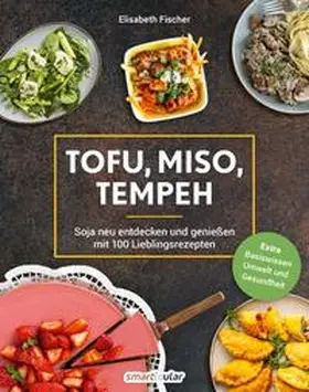 Fischer | Tofu, Miso, Tempeh | Buch | 978-3-910801-12-7 | www2.sack.de