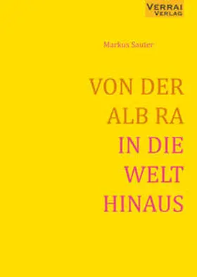 Sauter |  VON DER ALB RA IN DIE WELT HINAUS | Buch |  Sack Fachmedien