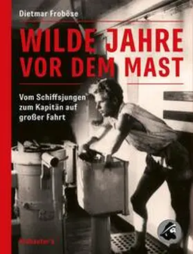 Froböse |  Wilde Jahre vor dem Mast | Buch |  Sack Fachmedien