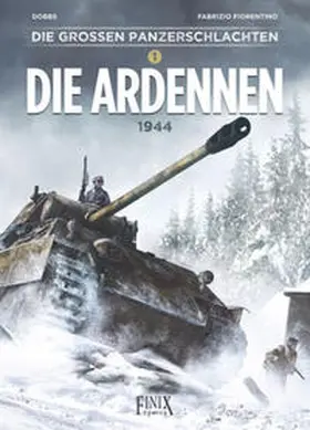Dobbs / Fiorentino |  Die großen Panzerschlachten / Die Ardennen 1944 | Buch |  Sack Fachmedien