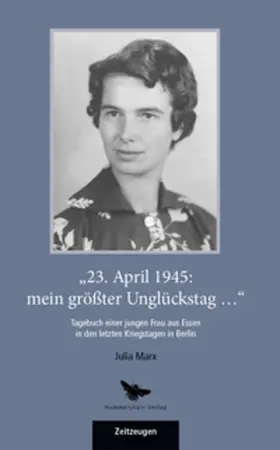 Marx / Husmann |  "23. April 1945: mein größter Unglückstag ..." | Buch |  Sack Fachmedien