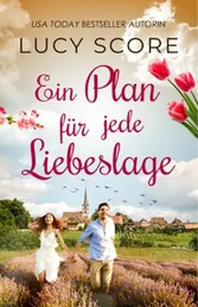 Score |  Ein Plan für jede Liebeslage von TikTok Bestseller Autorin Lucy Score | eBook | Sack Fachmedien