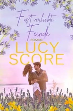 Score |  Fast verliebte Feinde von TikTok Bestseller Autorin Lucy Score | eBook | Sack Fachmedien