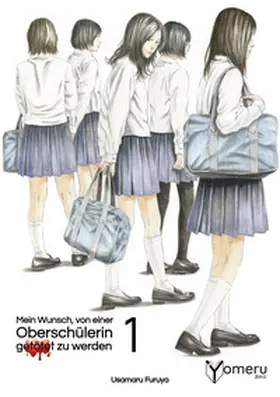 Furuya |  Mein Wunsch, von einer Oberschülerin getötet zu werden 1 | Buch |  Sack Fachmedien