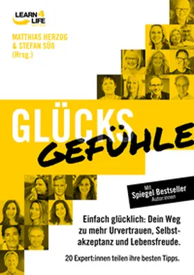 Herzog / Süß / Betz |  GlücksGefühle - Einfach glücklich: Dein Weg zu mehr Urvertrauen, Selbstakzeptanz und Lebensfreude. 20 Experten teilen ihre besten Tipps | Buch |  Sack Fachmedien