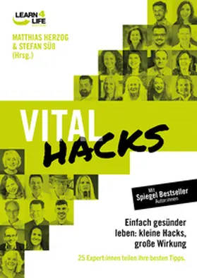 Herzog / Süß / Goldschmidt |  VitalHacks - Einfach gesünder leben: kleine Hacks, große Wirkung. 25 Top Experten teilen ihre besten Tipps | Buch |  Sack Fachmedien