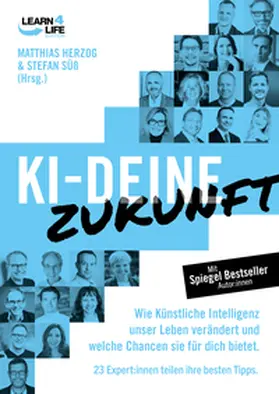 Herzog / Süß / Ternès von Hattburg |  KI - Deine Zukunft. Wie künstliche Intelligenz unser Leben verändert und welche Chancen sie für dich bietet. 23 Experten teilen ihre besten Tipps | Buch |  Sack Fachmedien